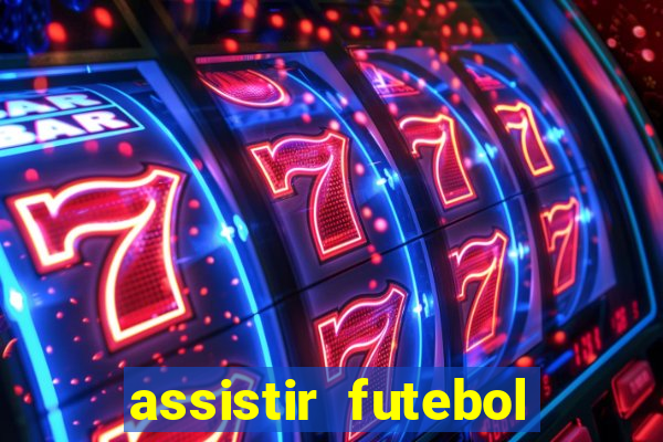 assistir futebol online multi canais